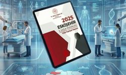 Eskişehir İl Sağlık Müdürlüğü'nden 2025 Yılı Faaliyet Raporu