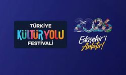 Eskişehir Türkiye Kültür Yolu Festivali'ne ev sahipliği yapacak