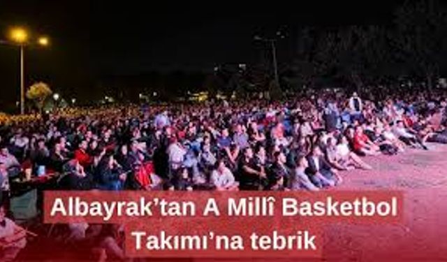 Başkan Albayrak, A Milli Basketbol takımını kutladı
