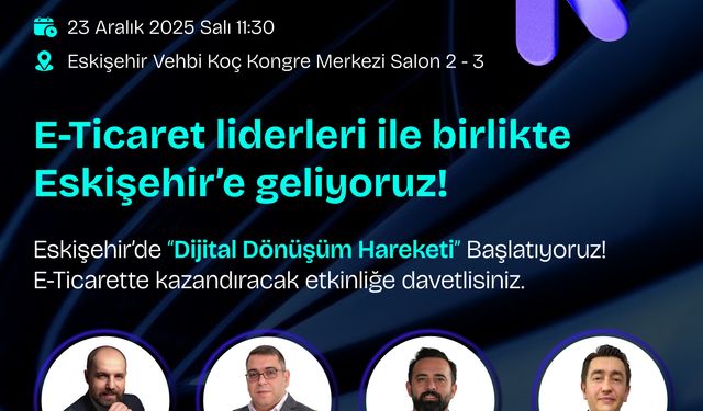 E-Ticaretin Liderleri  Vehbi KOÇ Kongre Merkezi'nde Buluşuyor