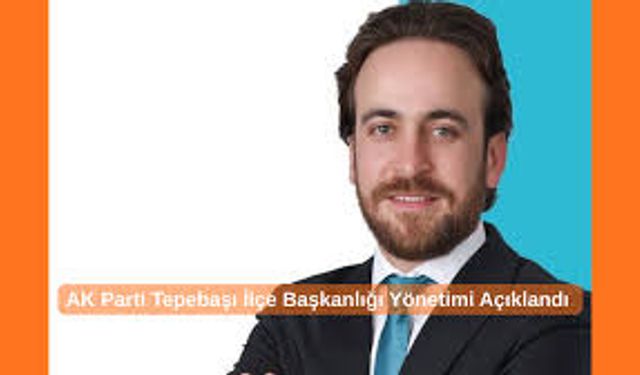 AK Parti Tepebaşı’nda ilçe yönetimi belli oldu