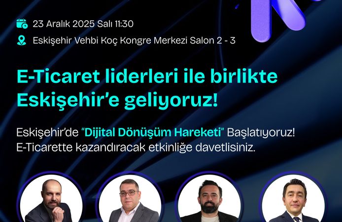 E-Ticaretin Liderleri  Vehbi KOÇ Kongre Merkezi'nde Buluşuyor