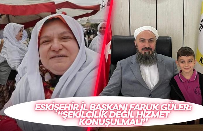 Faruk Güler: Şekilcilik Değil Hizmet Konuşulmalı