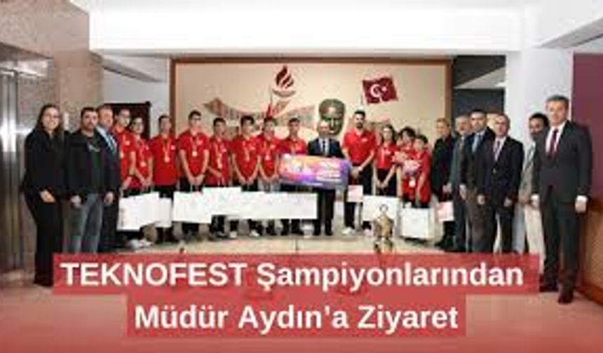 TEKNOFEST şampiyonlarından İl Milli Eğitim Müdürü Aydın'a ziyaret