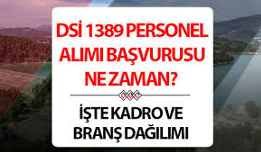 Devlet Su İşleri Genel Müdürlüğü (DSİ) 1389 işçi alıyor