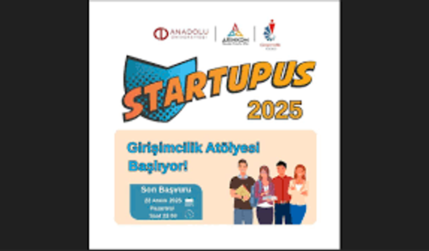STARTUPUS Girişimcilik Atölyesi 2025 başvuruları başladı