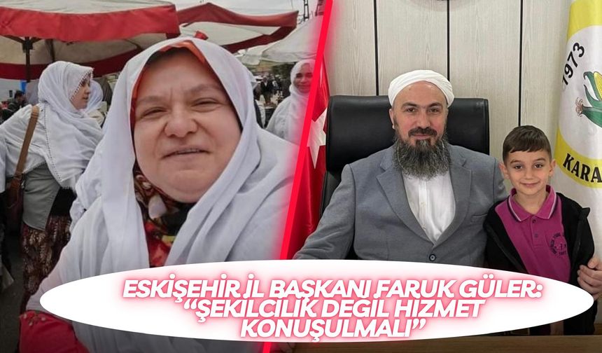 Faruk Güler: Şekilcilik Değil Hizmet Konuşulmalı