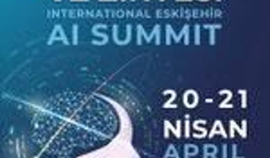 Anadolu Üniversitesi, Yapay Zekâ Zirvesi'yle küresel buluşma noktası oluyor