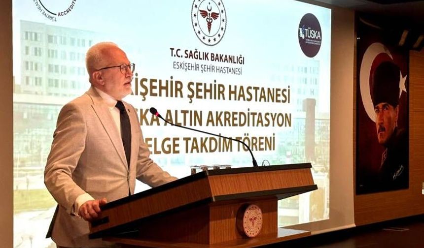 Eskişehir Şehir Hastanesine “Altın Kategoride Akreditasyon Belgesi”