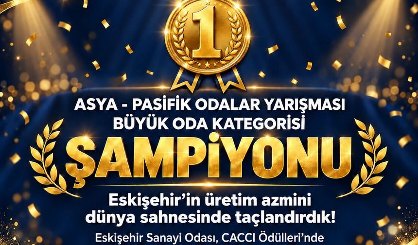 Eskişehir Sanayi Odası Asya-Pasifik Odaları Şampiyonu!