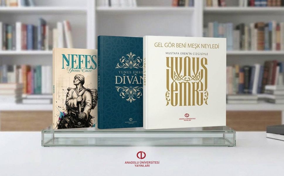 Anadolu Üniversitesi Yayınlarından Yunus Emre külliyatına üç önemli katkı