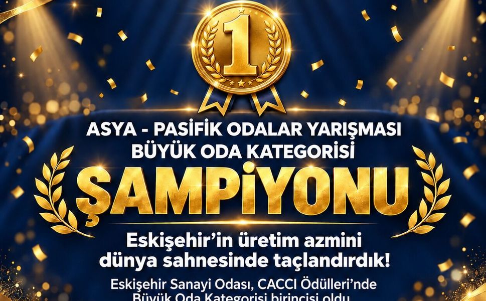 Eskişehir Sanayi Odası Asya-Pasifik Odaları Şampiyonu!